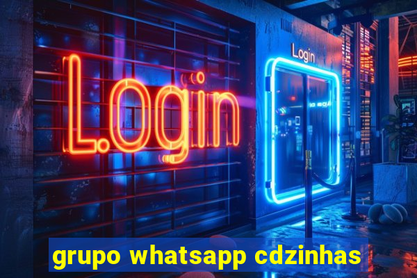 grupo whatsapp cdzinhas